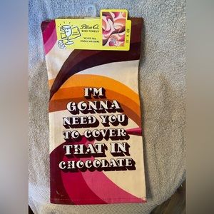 Kitchen towel - I’m gonna need you to cover that in chocolate